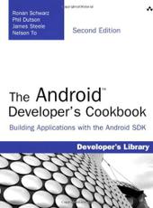 Ronan Schwarz, Phil Dutson, James Steele, Nelson To. The Android developer’s cookbook : building applications with the Android SDK
