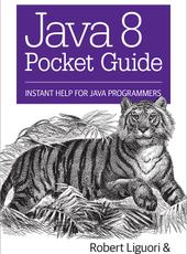 Robert Liguori and Patricia Liguori Java 8 Pocket Guide