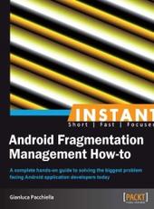Instant Android Fragmentation Management How-to Instant Android Fragmentation Management How-to