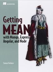 Simon Holmes Getting MEAN with Mongo, Express, Angular, and Node
