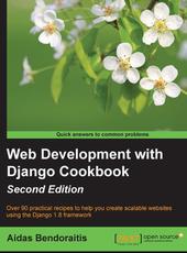 Aidas Bendoraitis Web Development with Django Cookbook - Second Edition