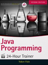 Yakov Fain Java Programming 24-Hour Trainer, 2nd Edition