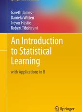 Gareth James, Daniela Witten, Trevor Hastie and Robert Tibshirani An Introduction to Statistical Learning with Applications in R