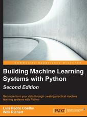 Luis Pedro Coelho, Willi Richert Building Machine Learning Systems with Python - Second Edition