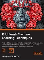 Raghav Bali et al. R: Unleash Machine Learning Techniques
