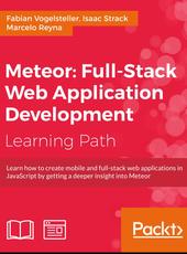 Fabian Vogelsteller, Isaac Strack, Marcelo Reyna Meteor: Full-Stack Web Application Development