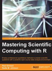 Paul Gerrard, Radia M. Johnson Mastering Scientific Computing with R