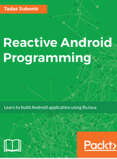 Tadas Subonis Reactive Android Programming