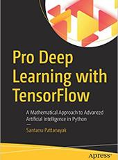Santanu Pattanayak Pro Deep Learning with TensorFlow