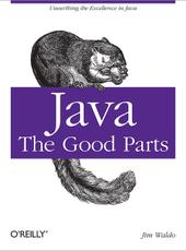Jim Waldo Java: The Good Parts Unearthing the Excellence in Java