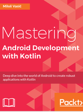 Miloš Vasić Mastering Android Development with Kotlin