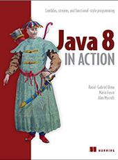 Raoul-Gabriel Urma, Mario Fusco, and Alan Mycroft Java 8 in Action: Lambdas, streams, and functional-style programming