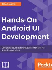 Jason Morris Hands-On Android UI Development