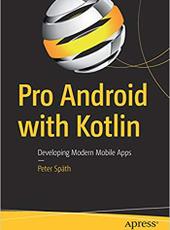 Peter Späth Pro Android with Kotlin Developing Modern Mobile Apps