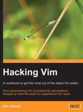 Hacking Vim A Cookbook to Get the Most Out of the Latest Vim Editor
