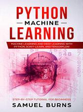 Samuel Burns Python Machine Learning: Machine Learning and Deep Learning with Python, scikit-learn and Tensorflow