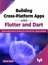 Deven Joshi Building Cross-Platform Apps with Flutter and Dart
