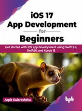 Arpit Kulsreshtha IOS 17 App Development for Beginners