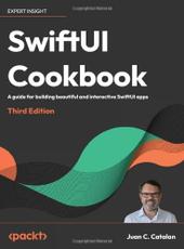Juan C. Catalan SwiftUI Cookbook Third Edition