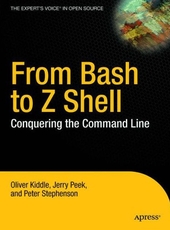 Oliver Kiddle , Peter Stephenson , Jerry Peek From Bash to Z Shell